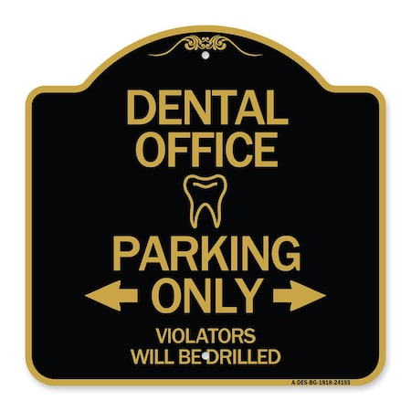 Signmission Dental Office Parking Violators Will Drilled, Black & Gold Aluminum Sign, 18" x 18", BG-1818-24193 A-DES-BG-1818-24193